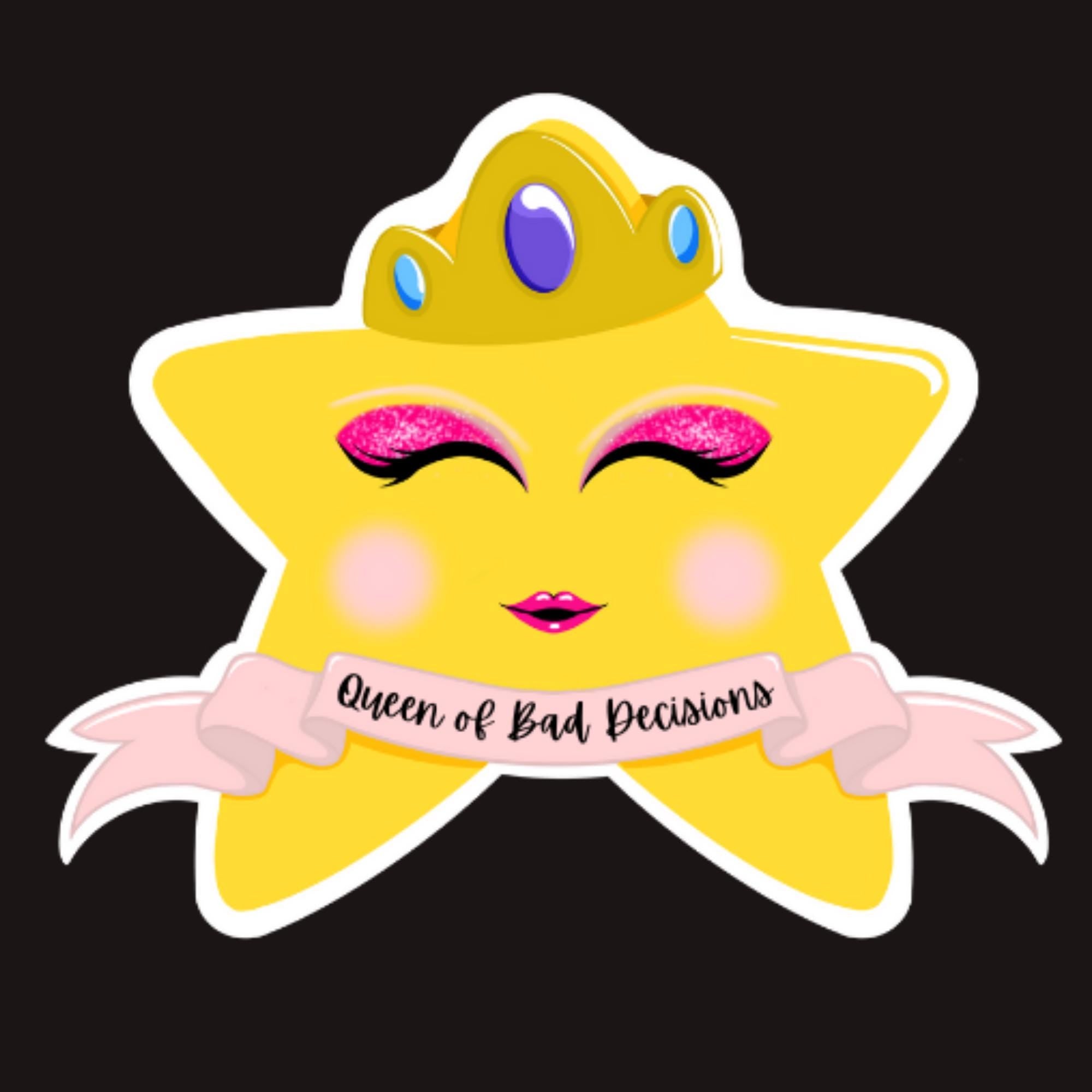 Queen of Bad Decisions